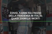 Covid, 5 anni fa l'inizio della pandemia in Italia: fu una strage