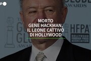 Morto Gene Hackman, il leone cattivo di Hollywood